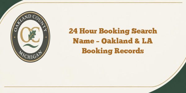 24 Hour Booking Search Name – Oakland & LA Booking Records