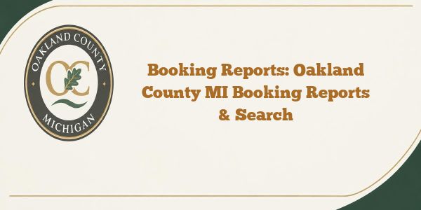 Booking Reports: Oakland County MI Booking Reports & Search