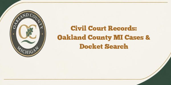 Civil Court Records: Oakland County MI Cases & Docket Search