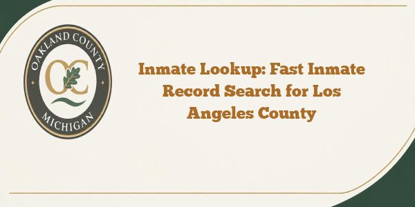 Inmate Lookup: Fast Inmate Record Search for Los Angeles County