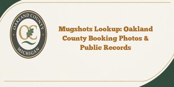 Mugshots Lookup: Oakland County Booking Photos & Public Records