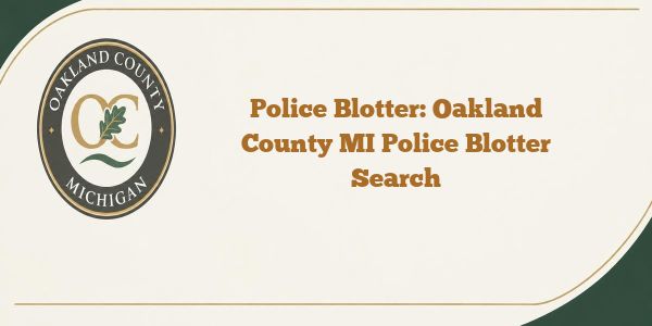 Police Blotter: Oakland County MI Police Blotter Search